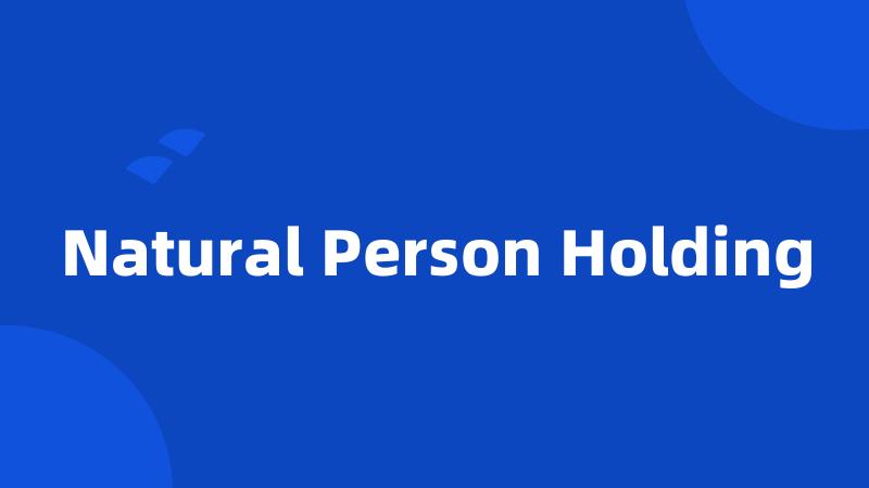 Natural Person Holding