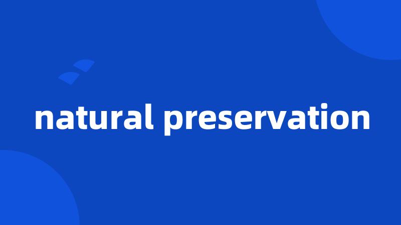 natural preservation