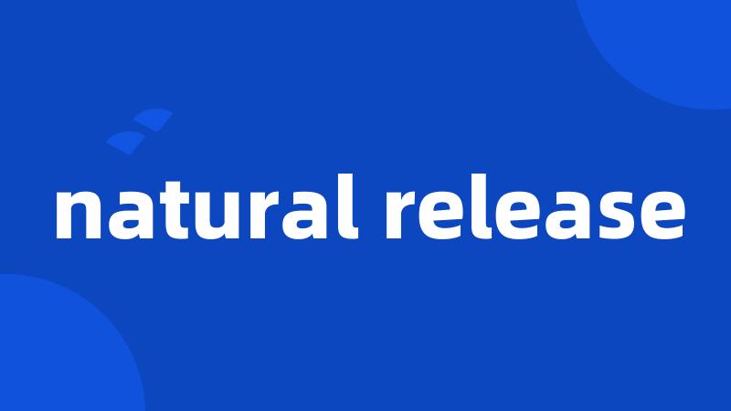 natural release