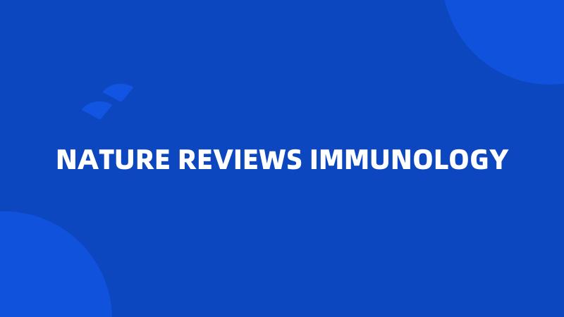 NATURE REVIEWS IMMUNOLOGY
