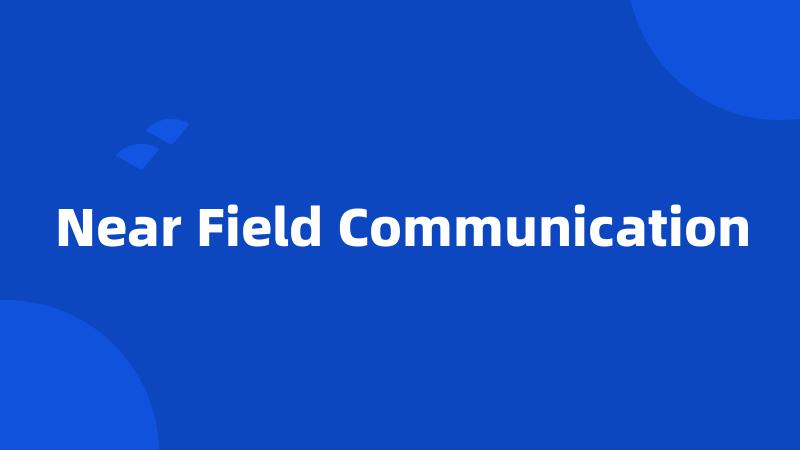 Near Field Communication