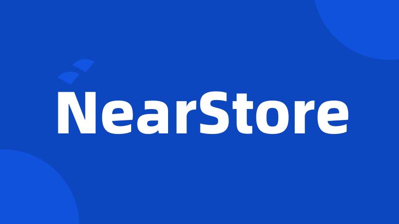 NearStore