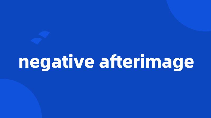 negative afterimage