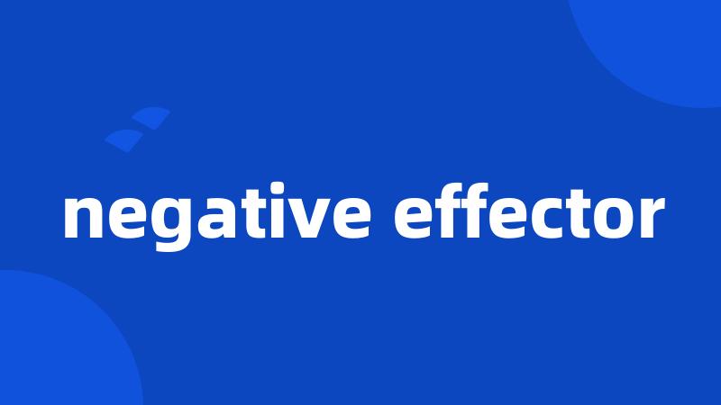 negative effector