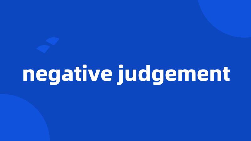 negative judgement