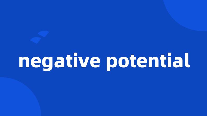 negative potential