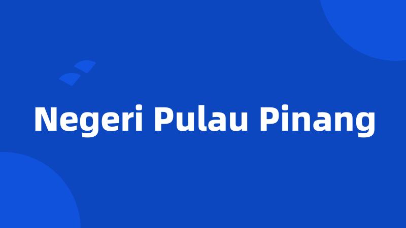 Negeri Pulau Pinang