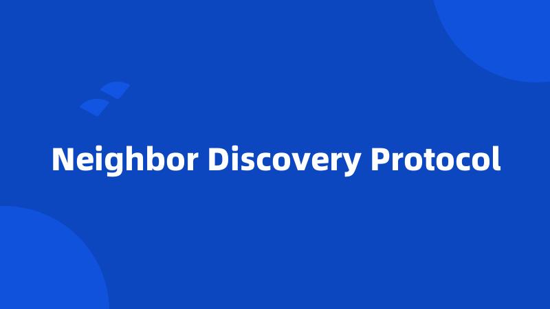 Neighbor Discovery Protocol