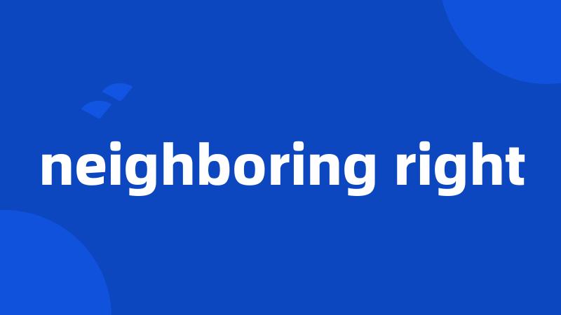 neighboring right