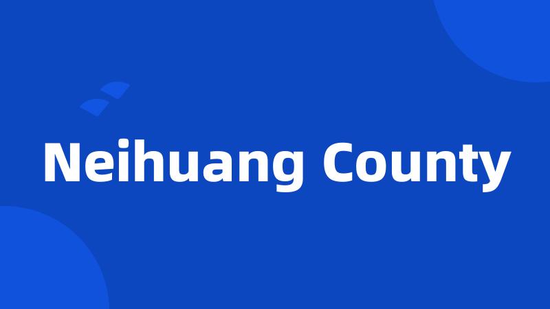 Neihuang County