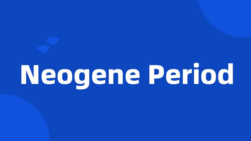 Neogene Period