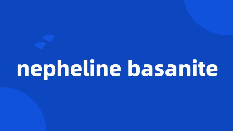 nepheline basanite