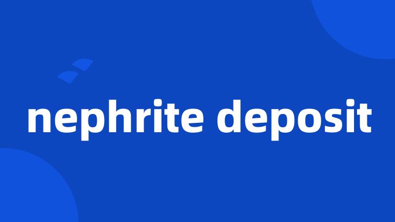 nephrite deposit