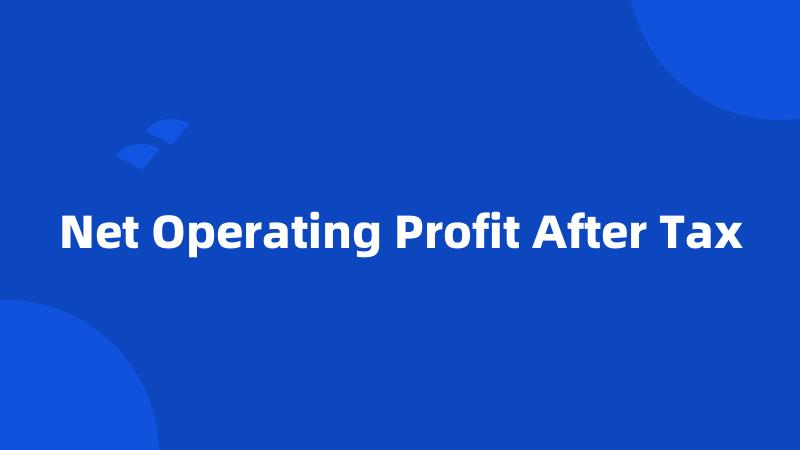 Net Operating Profit After Tax