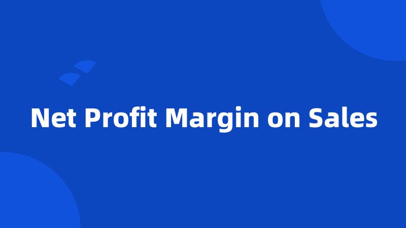Net Profit Margin on Sales