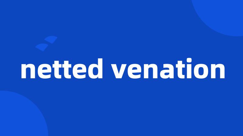 netted venation