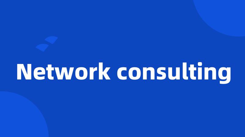 Network consulting