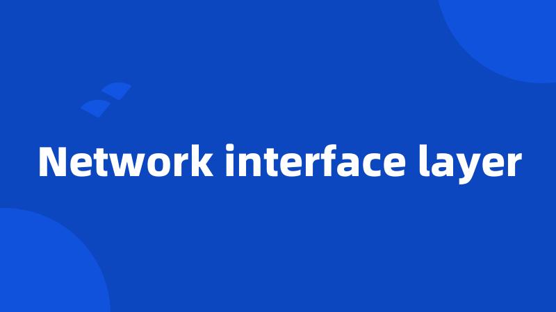 Network interface layer