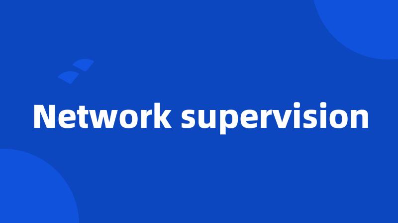 Network supervision