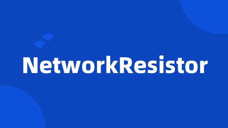 NetworkResistor