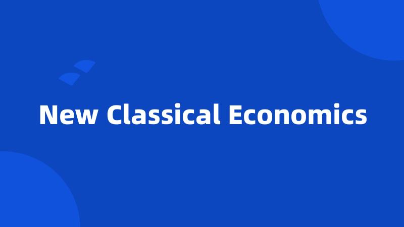 New Classical Economics