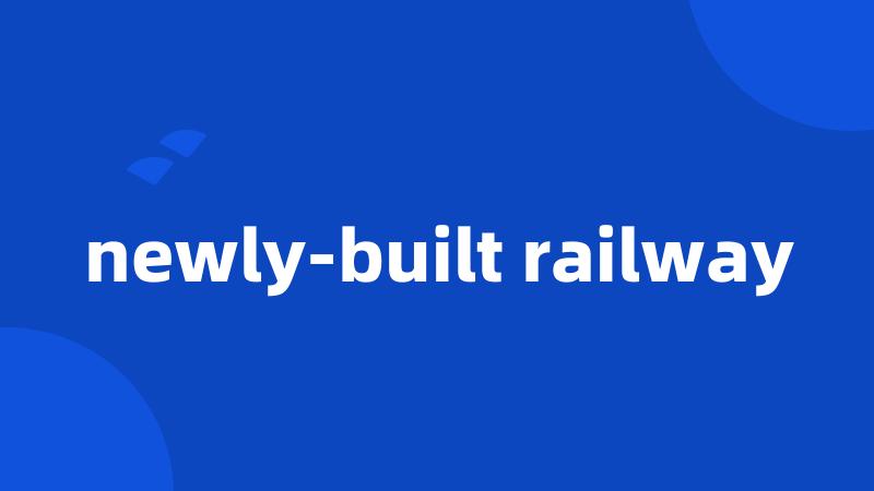 newly-built railway