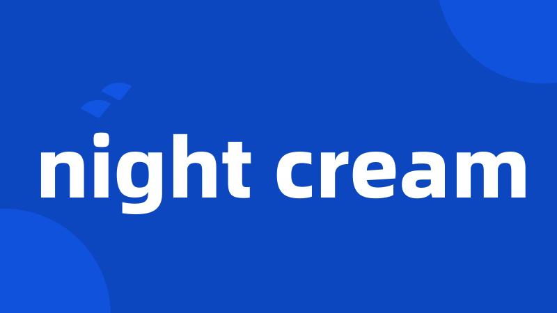 night cream