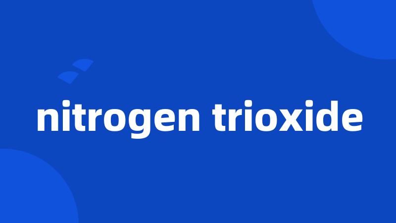 nitrogen trioxide
