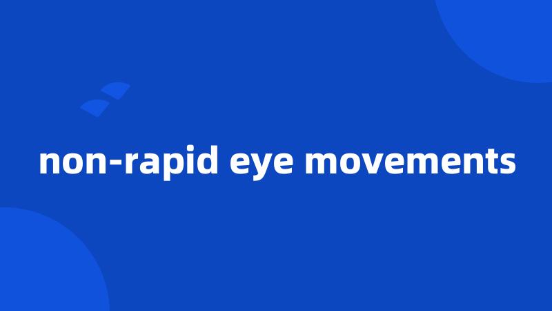 non-rapid eye movements