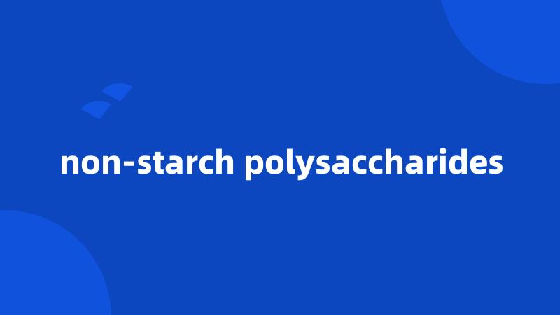 non-starch polysaccharides