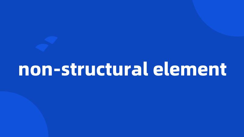 non-structural element