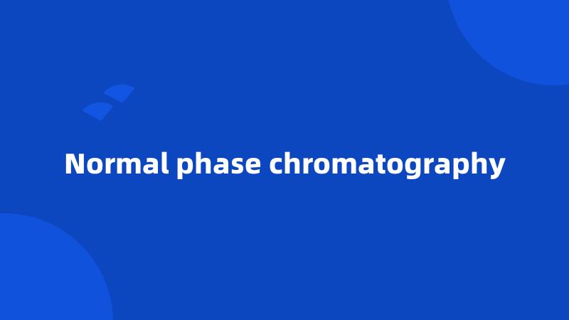 Normal phase chromatography