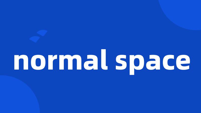 normal space