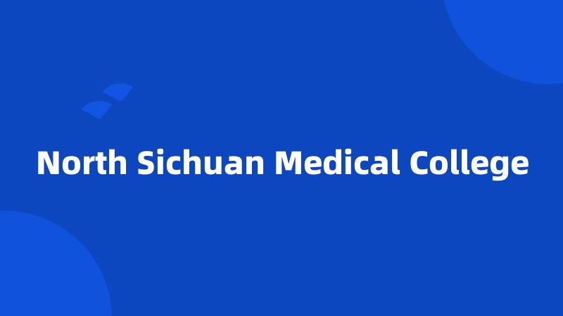 North Sichuan Medical College