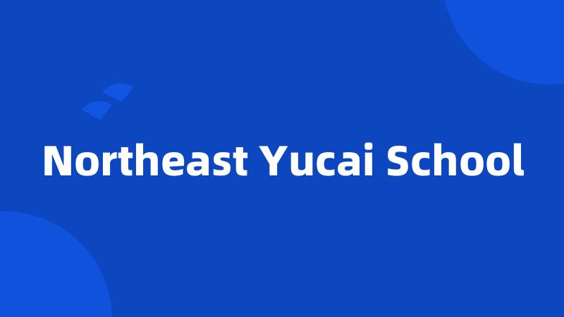 Northeast Yucai School