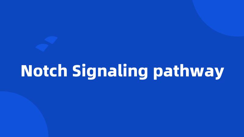 Notch Signaling pathway