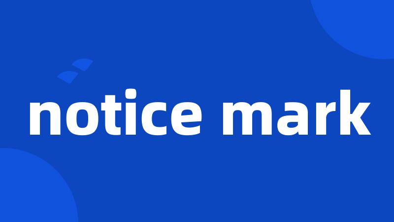 notice mark