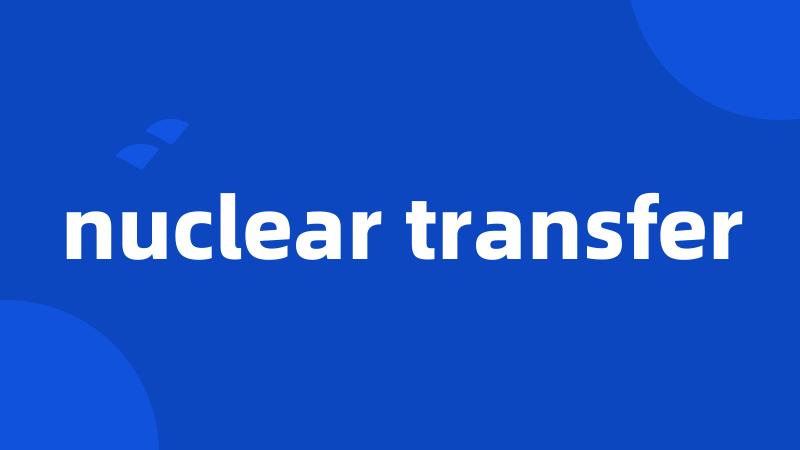 nuclear transfer