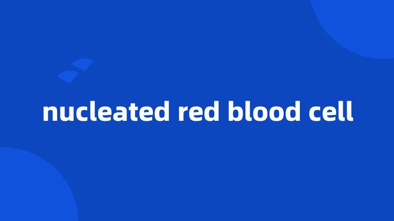 nucleated red blood cell
