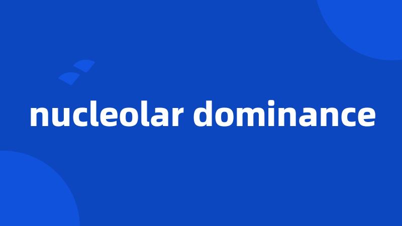 nucleolar dominance