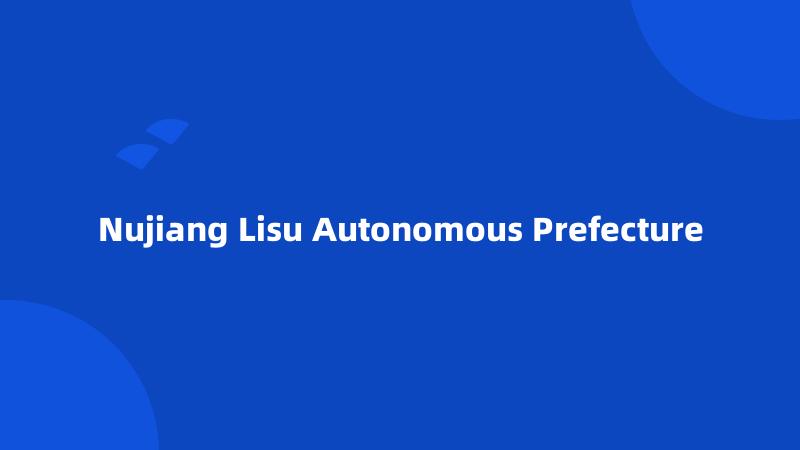 Nujiang Lisu Autonomous Prefecture