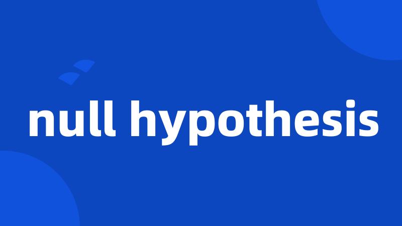 null hypothesis
