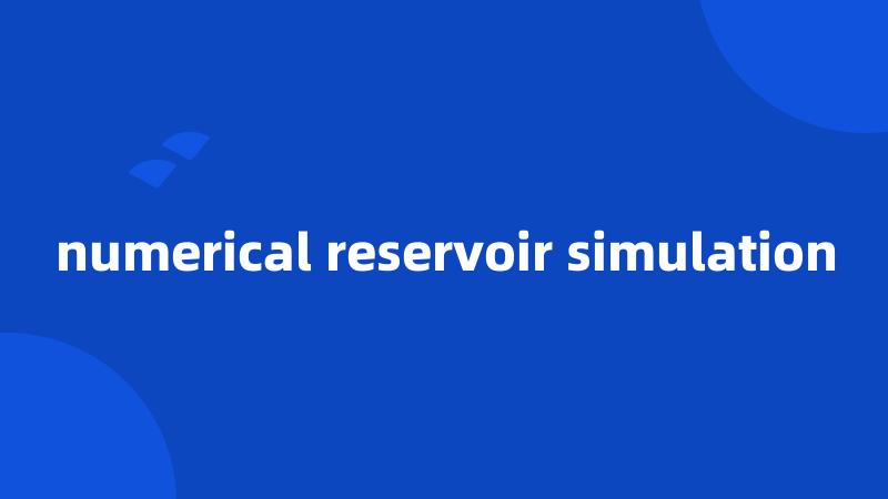 numerical reservoir simulation