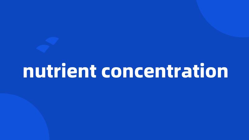 nutrient concentration