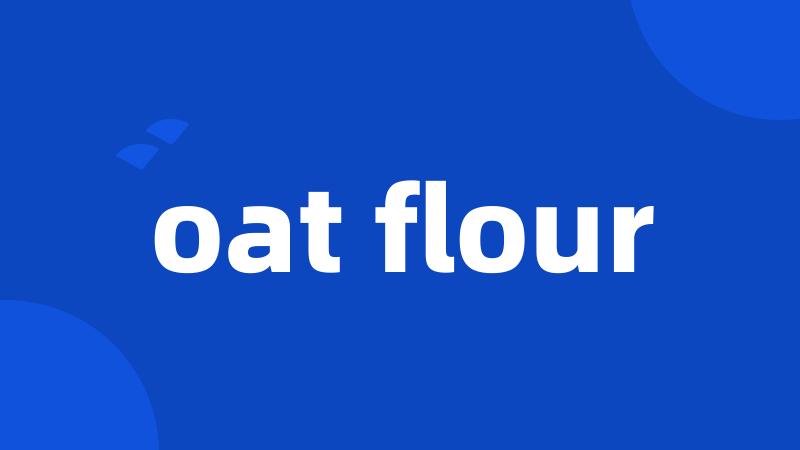 oat flour