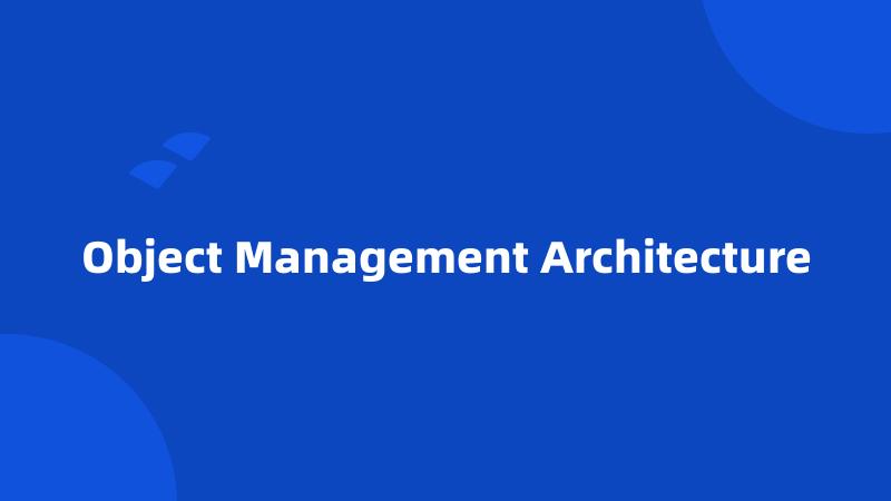 Object Management Architecture