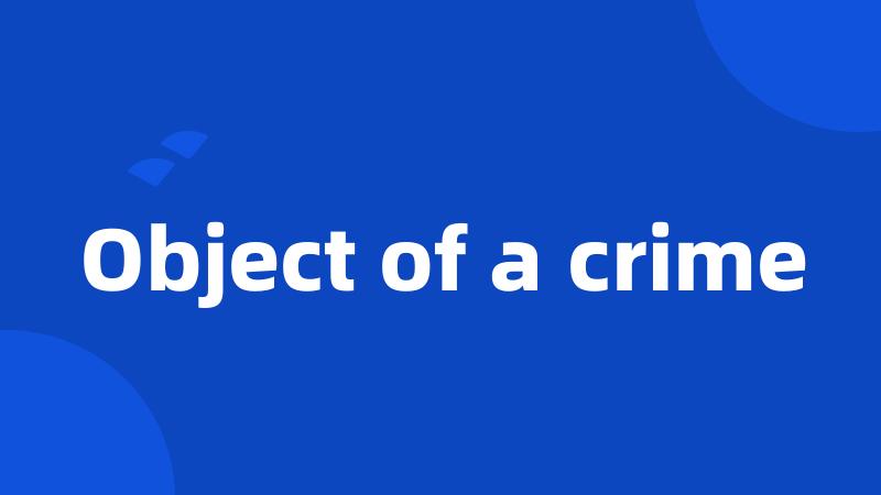 Object of a crime