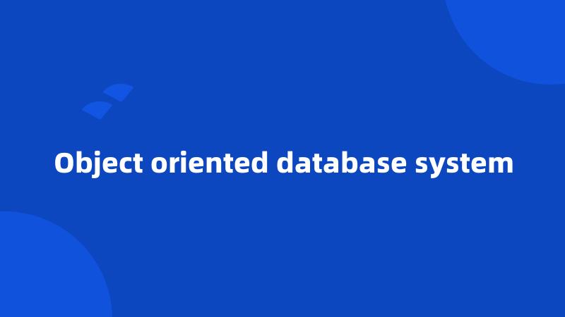 Object oriented database system