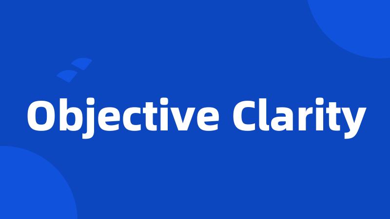 Objective Clarity
