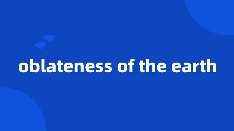 oblateness of the earth